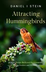 Attracting Hummingbirds - Daniel I Stein - 9781738684656