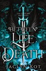 Between Life and Death - Jaclyn Kot - 9781738702206