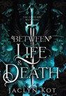 Between Life and Death - Jaclyn Kot - 9781738702213