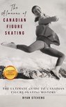 The Almanac of Canadian Figure Skating - Ryan Stevens - 9781738768271