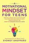 A Motivational Mindset for Teens - Sydney Sheppard - 9781738777266