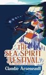 Arseneault, C: Sea Spirit Festival - Claudie Arseneault - 9781738925940