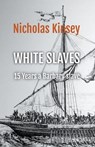 White Slaves: 15 Years a Barbary Slave - Nicholas Kinsey - 9781738991143