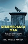 Remembrance Man: Fear and Despair during the 1832 Cholera Epidemic - Nicholas Kinsey - 9781738991198