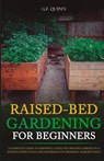 Raised-Bed Gardening for Beginners - G. F Quinn - 9781739013400