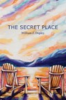 The Secret Place - William John Dupley - 9781739016814
