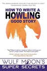 How to Write a Howling Good Story - Wulf Moon - 9781739047450
