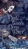 Dark Woods, Deep Water - Jelena Dunato - 9781739091866