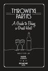 Throwing Parties: A Guide to Being a Great Host - Luke Johnson ; Graeme Boyd - 9781739092603