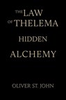 The Law of Thelema-Hidden Alchemy - Oliver St. John - 9781739154943