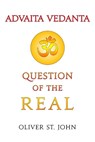 Advaita Vedanta-Question of the Real - Oliver St. John - 9781739154974