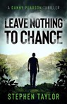 Leave Nothing To Chance - Stephen Taylor - 9781739163686