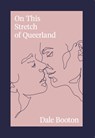 On This Stretch of Queerland - Dale Booton - 9781739169794