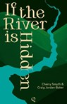 If the River is Hidden - Cherry Smyth ; Craig Jordan-Baker - 9781739188108