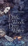 Dark Woods, Deep Water - Jelena Dunato - 9781739234843