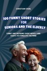 100 Funny Short Stories for Seniors and the Elderly - Christian Stahl - 9781739249175