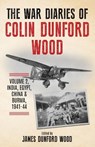 The War Diaries of Colin Dunford Wood, Volume 2: India, Egypt, China & Burma, 1941-44 - Colin Dunford Wood - 9781739266820