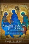 Reconstructing Ecclesia: Is there any future for the church? - David W. Hewitt - 9781739268008
