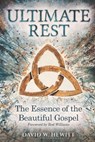 Ultimate Rest: The Essence of the Beautiful Gospel - David W. Hewitt - 9781739268015