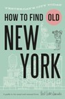 How To Find Old New York - Jon Hammer ; Karen McBurnie - 9781739339760