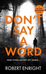 Don't Say A Word - Robert Enright - 9781739346157