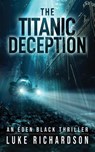 The Titanic Deception - Luke Richardson - 9781739352233