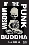 Wisdom of the Punk Buddha - Sam Marsh - 9781739363857