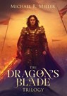 The Dragon's Blade Trilogy - Michael R Miller - 9781739429034