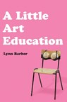 A Little Art Education - Lynn Barber - 9781739440541