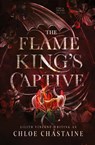 The Flame King's Captive - Chloe Chastaine ; Lilith Vincent - 9781739459604