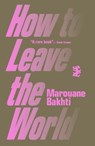 How to Leave the World - Marouane Bakhti - 9781739516130