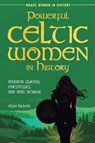 Powerful Celtic Women in History - Elise Baker - 9781739576585