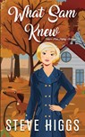 What Sam Knew - Steve Higgs - 9781739678197