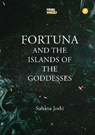 Fortuna and the Islands of Goddesses - Suhana Joshi - 9781739686284