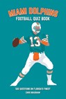 Miami Dolphins Quiz Book - Chris Bradshaw - 9781739688332