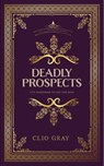 Deadly Prospects - Clio Gray - 9781739704155