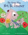 The Grass May Not Be Greener: With Help from a Friendly Fairy, Mr. Bunny Learns to Be Happy in His Own Body in this Utterly Magical Picture Book - Hilary Lawrence - 9781739708924