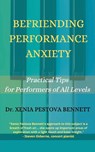 Befriending Performance Anxiety - Xenia Pestova Bennett - 9781739717605