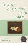 To Rest Our Minds and Bodies - Harriet Armstrong - 9781739778361