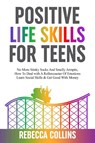 Positive Life Skills For Teens - Rebecca Collins - 9781739783310