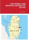 The Money and Banking History of Qatar - Brian Kettell - 9781739800406