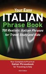 Your Easy Italian Phrasebook 700 Realistic Italian Phrases for Travel Study and Kids - Christian Stahl - 9781739858391