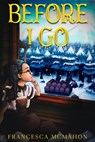 Before I Go - Francesca McMahon - 9781739885335