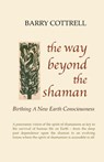 The Way Beyond The Shaman - Barry Cottrell - 9781739920517