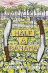 Half A Banana - Peter Kemmis Betty - 9781739929374