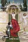 Aphrodite Goddess of Modern Love - John Kruse - 9781739973308