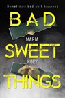 Bad Sweet Things - HOEY,  Maria - 9781739997557