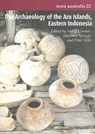 The Archaeology of the Aru Islands, Eastern Indonesia - Sue O'Connor - 9781740761130