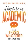 How to be an Academic - Dr Inger Mewburn - 9781742235073