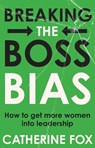 Breaking the Boss Bias - Catherine Fox - 9781742238197